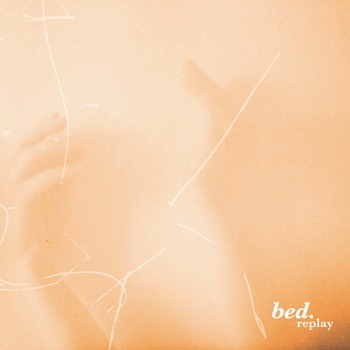  .bed - Replay (Mastered for Download/CD & Vinyl) 