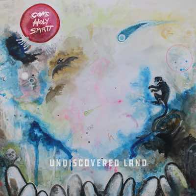 Come Holy Spirit - Undiscovered Lands  (Mastered for Vinyl)