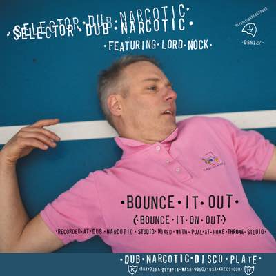Selector Dub Narcotic - Bounce It Out, Bounce It On Out (Mastered for Download/CD & Vinyl)